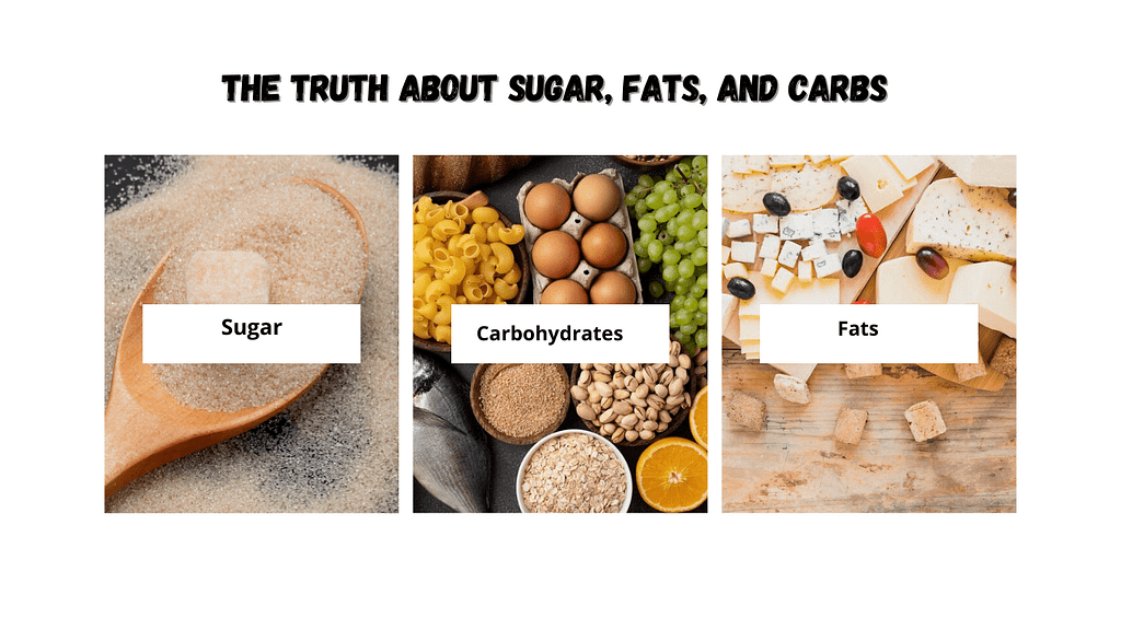 The Truth About Sugar, Fats, and Carbs